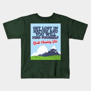 Get Lost In Nature And You Will Find Yourself/Possibly Die - Funny Kids T-Shirt